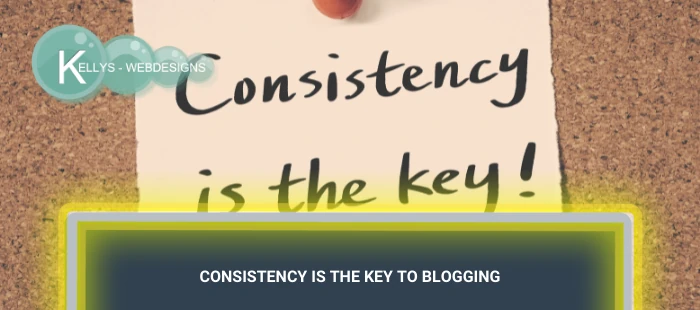 Consistency Is The Key To Blogging